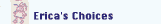 Erica's Choice button