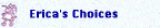 Erica's Choices button