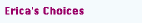 Erica's Choices